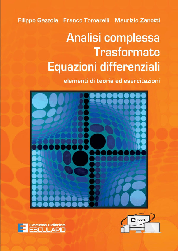 GAZZOLA TOMARELLI ZANOTTI - Analisi Complessa Trasformate Equazioni Differenziali